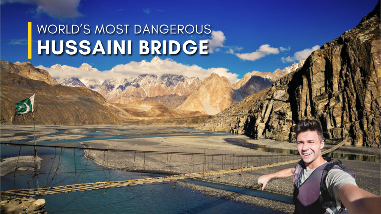 Hussaini Suspension Bridge: World’s Most Dangerous Bridge