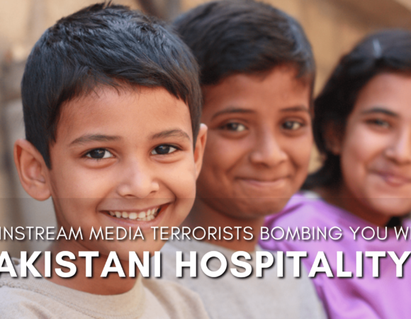 Pakistani Hospitality: Mainstream Media Terrorists, Bombing You With Hospitality