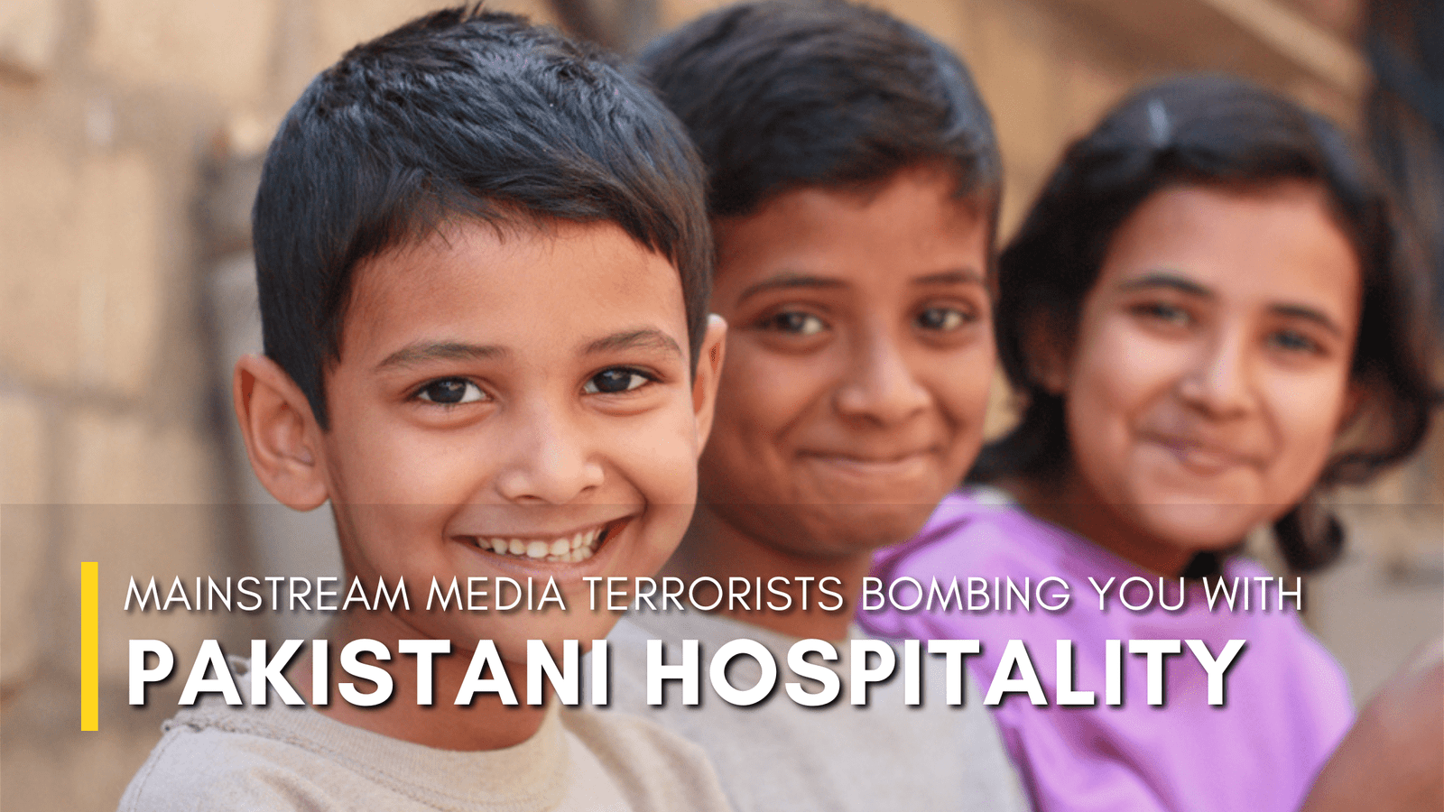 Pakistani Hospitality: Mainstream Media Terrorists, Bombing You With Hospitality