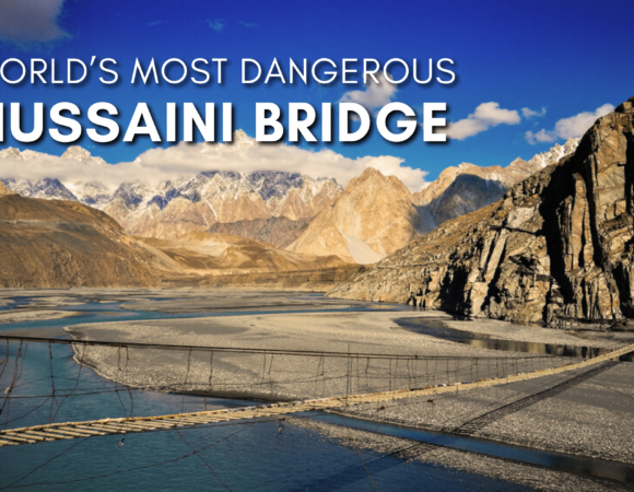 Hussaini Suspension Bridge: World’s Most Dangerous Bridge