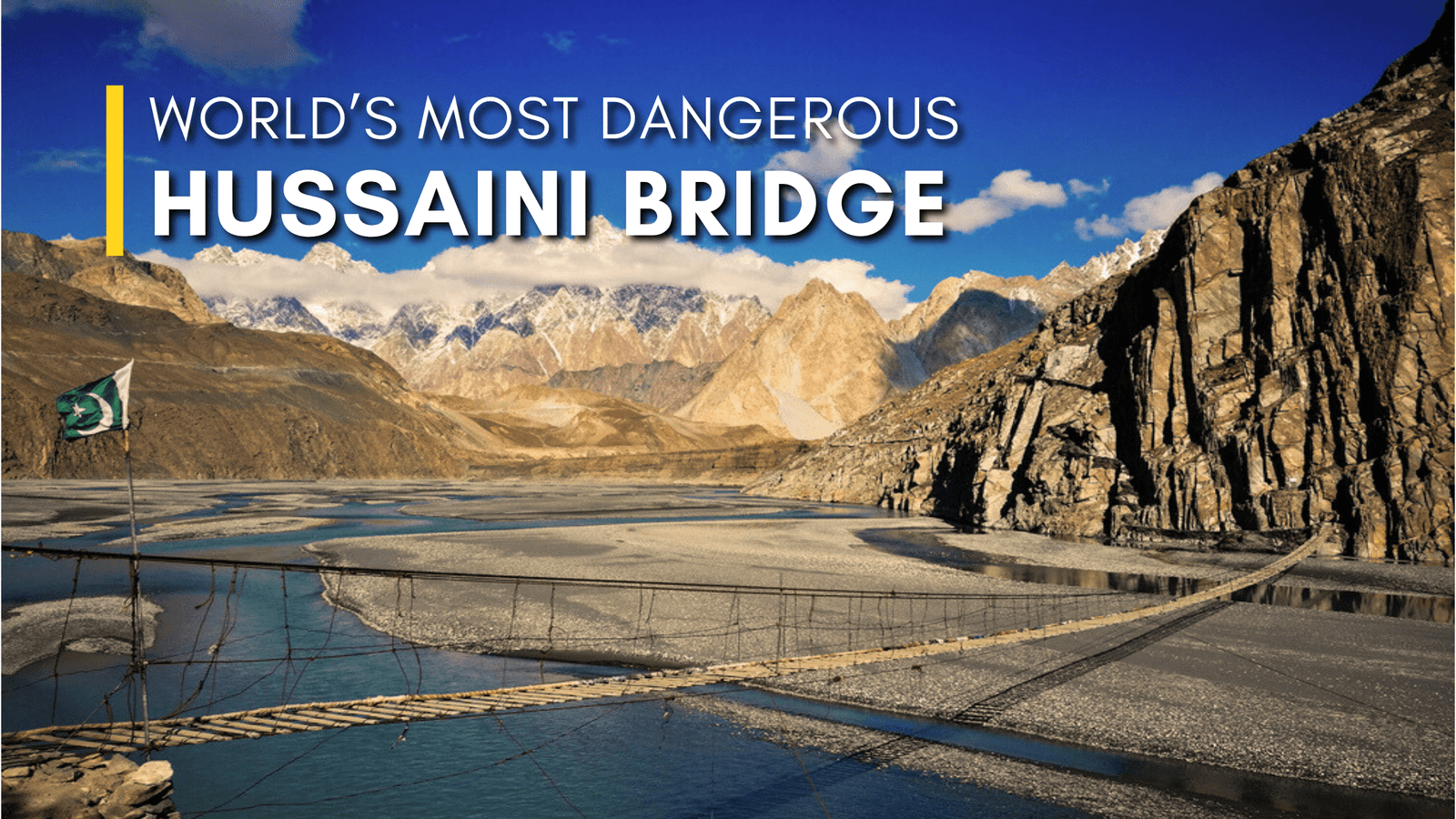 Hussaini Suspension Bridge: World’s Most Dangerous Bridge