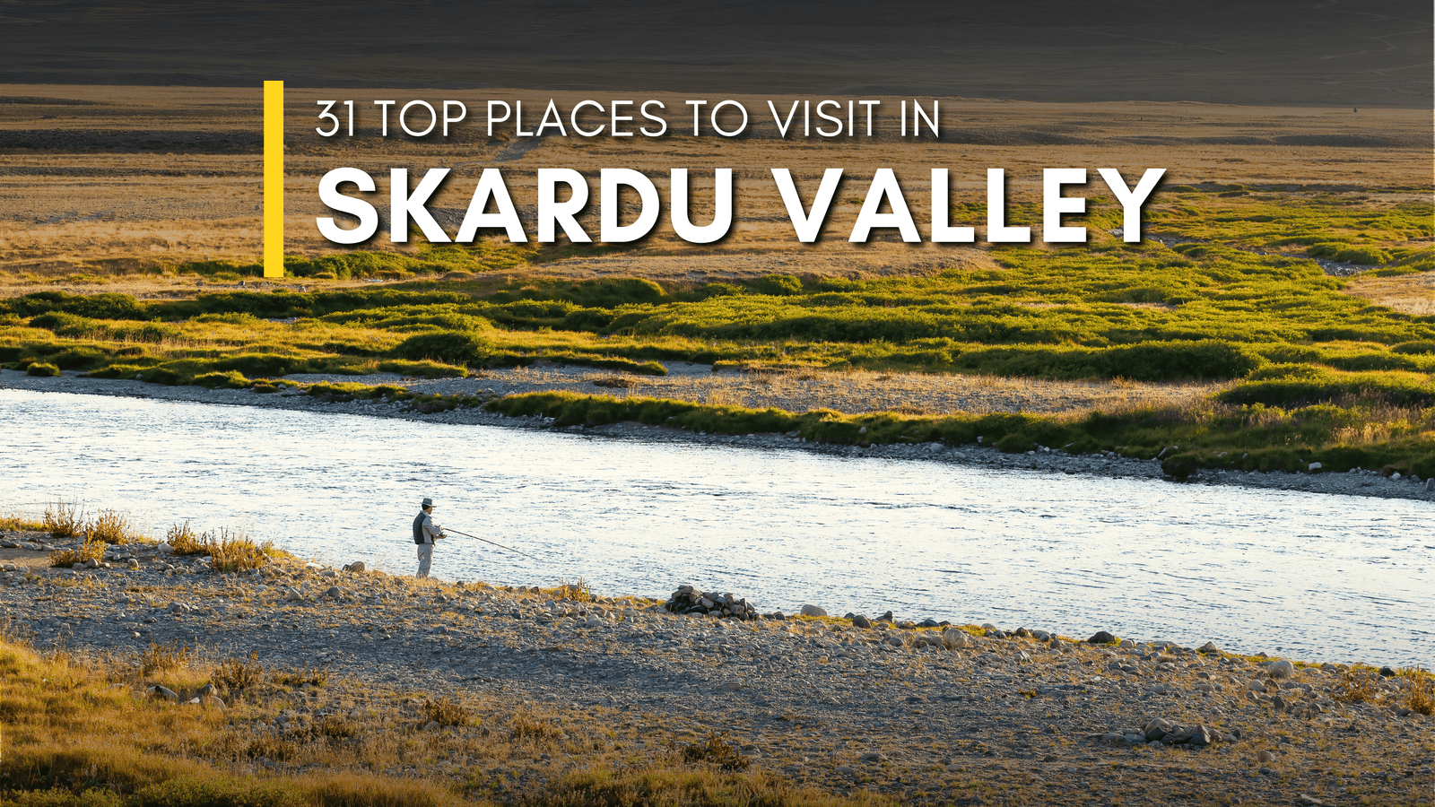 Top Places to Visit in Skardu