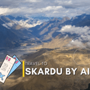 Skardu By Air Tour Packages 2025